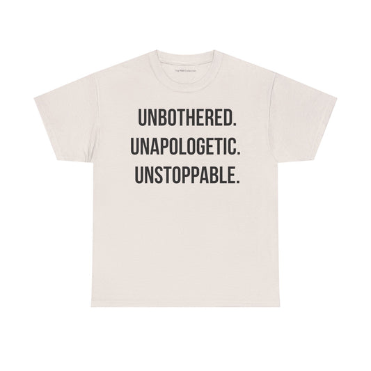 Motivational Statement Tee| Unbothered Unapologetic Unstoppable